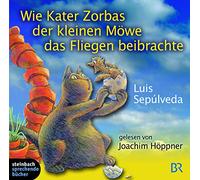 Sepulveda,Luis - Wie Kater Zorbas der kleinen Möwe das Fliegen beibrachte. 2 CDs