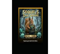 Sequels Don't Smoke: I guess you had to be there. (The Don't Smoke Chronicles)