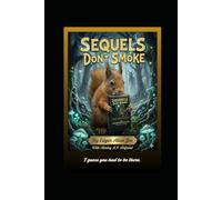 Sequels Don't Smoke: I guess you had to be there. (The Don't Smoke Chronicles)