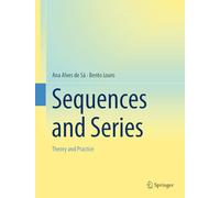 Sequences and Series: Theory and Practice