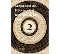 Sequência De Fibonacci: A Assinatura De Deus (ebook)