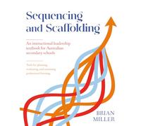 Sequencing and Scaffolding: An Instructional Leadership textbook for Australian secondary Schools