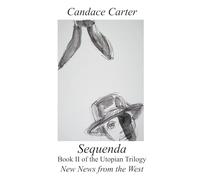 Sequenda: Buch II der utopischen Trilogie New News from the West