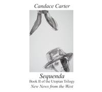 Sequenda: Buch II of the Utopian Trilogy New News from the West: 2