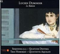 Quatuor Diotima Quintette Aquilon Sequenza, 9.3 Trio Hoboken - Durosoir: Le Balcon / Sequenza 9.3, Quatuor Diotima, Trio Hoboken, Quintette Aquilon