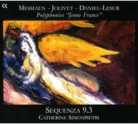 Sequenza 9.3 - Polyphonies "Jeune France": Obras De Messiaen, Jolivet Y Daniel-Lesur