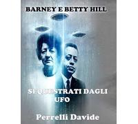 SEQUESTRATI DAGLI UFO BARNEY E BETTY HILL: LA VERA STORIA DI