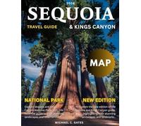 SEQUOIA AND KINGS CANYON 2025-2026:: Discover the Heart of California’s Natural Beauty - Your Pocket Guide to Giant Forests, Majestic Peaks, Tranquil Valleys, Hiking, and Unforgettable Outdoor Escapes