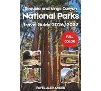 Sequoia and Kings Canyon National Parks Travel Guide 2026/2027 (FULL COLOR): Discover Giant Sequoias, Deep Canyons, and the High Sierra