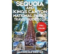 Sequoia and Kings Canyon National Parks Travel Guide 2026 (FULL COLOR): Mountain Peaks, Canyons and Panoramic Views