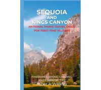 Sequoia And Kings Canyon National Parks Travel Guide For First-Time Visitors: Itineraries, Hiking, Camping, and Essential Tips (Easy Explore Adventure Collections)