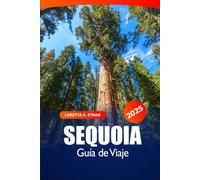 Sequoia Guía de viaje 2025: Explore las mejores caminatas de California, la vida silvestre, los recorridos panorámicos, la aventura en el parque nacional en América del Norte