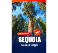 Sequoia Guida di viaggio 2025: Esplora California Le migliori escursioni, la fauna selvatica, le strade panoramiche, l'avventura nel parco nazionale in Nord America
