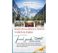 Sequoia & Kings Canyon National Parks Travel Guide 2025-2026: Discover Hiking Trails, Scenic Drives, Lodging Tips, and Travel Advice for Exploring ... (Newly Updated 2025-2026 Travel Guides)