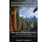 SEQUOIA NATIONAL PARK HIKING GUIDE 2026: Where Ancient Trees Meet Endless Horizons: The Complete Trail Guide to California’s Giant Forests and Alpine ... (The Trailblazer’s Hiking Adventure Series)
