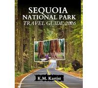 SEQUOIA NATIONAL PARK TRAVEL GUIDE 2026: Explore the Land of Giants: Trails, Tips, and Hidden Gems