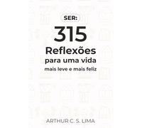 SER: 315 Reflexões para uma vida mais leve e mais feliz