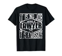 Ser Abogado Es Una Misión No Un Empleo Más Camiseta