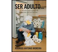 SER ADULTO…: "É descobrir que o preço da liberdade vem em boletos."