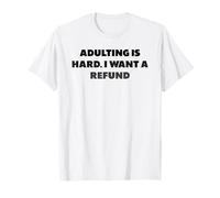 Ser Adulto es difícil. Quiero un reembolso, dichos Camiseta
