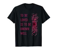 Ser Amado es ser Conocido Bien Camiseta