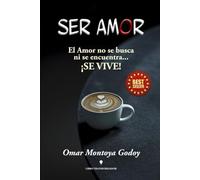 SER AMOR: El amor no se busca ni se encuentra... ¡SE VIVE!