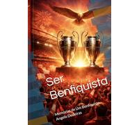 Ser Benfiquista: Memórias de Um Benfiquistas