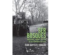 Ser bosques: Emboscarse, habitar y resistir en los territorios en lucha (Libros salvajes)