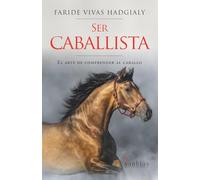 Ser caballista: El arte de comprender al caballo