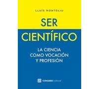 Ser científico: La ciencia como vocación y profesión (OBRAS GENERALES)