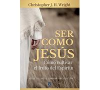 SER COMO JESÚS: Cómo cultivar el fruto del Espíritu