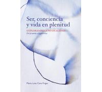 Ser, Conciencia y Vida en Plenitud: Explorando la no-dualidad. De la teoría a la práctica.
