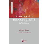 Ser consciente de ser consciente: La vía directa (Advaita)