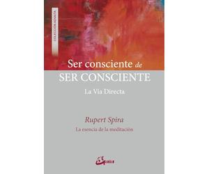 Ser consciente de ser consciente: La vía directa (Advaita)