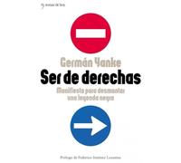 Ser de derechas: Manifiesto Para Desmontar Una Leyenda Negra Manifiesto Para Desmontar Una Leyenda Negra: 1 (Grandes Temas)