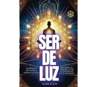 SER DE LUZ: Restaura el vinculo con Dios en tu interior: 1 (AlEsplendor)