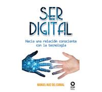Ser digital: Hacia una relación consciente con la tecnología (Directivos y líderes)