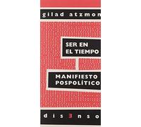 Ser En El Tiempo: Manifiesto Pospolitico