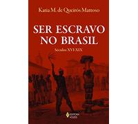 Ser Escravo no Brasil. Séculos XVI-XIX (Em Portuguese do Brasil)