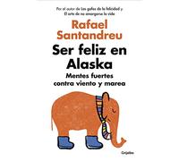 Ser feliz en Alaska: Mentes fuertes contra viento y marea (Psicología)