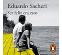 Ser Feliz Era Esto (audiolibro)