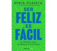 Ser feliz es fácil: El método más simple para disfrutar de la vida (Clave)