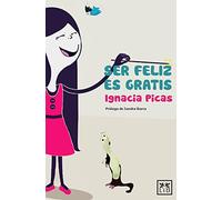 Ser feliz es gratis: Aunque a Veces No Lo Sepamos, La Felicidad Està Màs Cerca de Nosotros de Lo Que Parece. (VIVA)