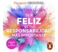 Ser feliz es tu responsabilidad más importante