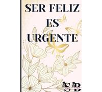 SER FELIZ ES URGENTE