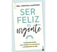 Ser feliz es urgente: Un plan de acción para mejorar tus emociones y transformar tu vida (Vivir Mejor)