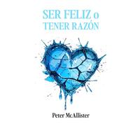 SER FELIZ O TENER RAZÓN