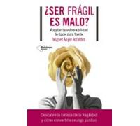 ¿ser Fragil Es Malo?