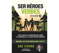 SER HÉROES VERDES: LUCHA CONTRA LA DESINFORMACIÓN COMÚN Y LA BÚSQUEDA DE LA ALFABETIZACIÓN AMBIENTAL, MANUAL DE SOSTENIBILIDAD TEXTIL