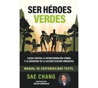 SER HÉROES VERDES: LUCHA CONTRA LA DESINFORMACIÓN COMÚN Y LA BÚSQUEDA DE LA ALFABETIZACIÓN AMBIENTAL, MANUAL DE SOSTENIBILIDAD TEXTIL